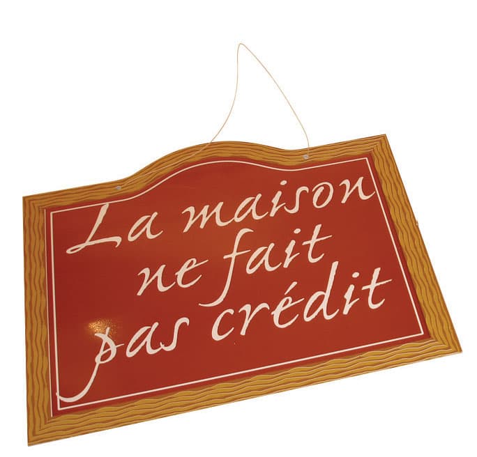 PANCARTE LA MAISON NE FAIT PAS CREDIT